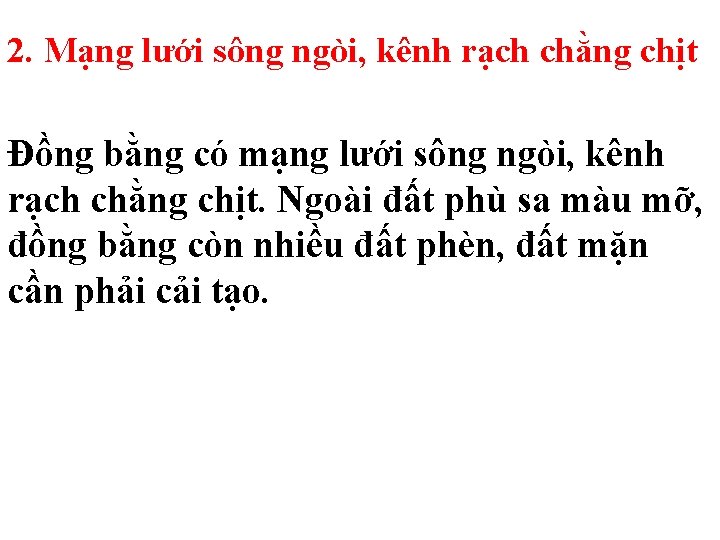 2. Mạng lưới sông ngòi, kênh rạch chằng chịt Đồng bằng có mạng lưới