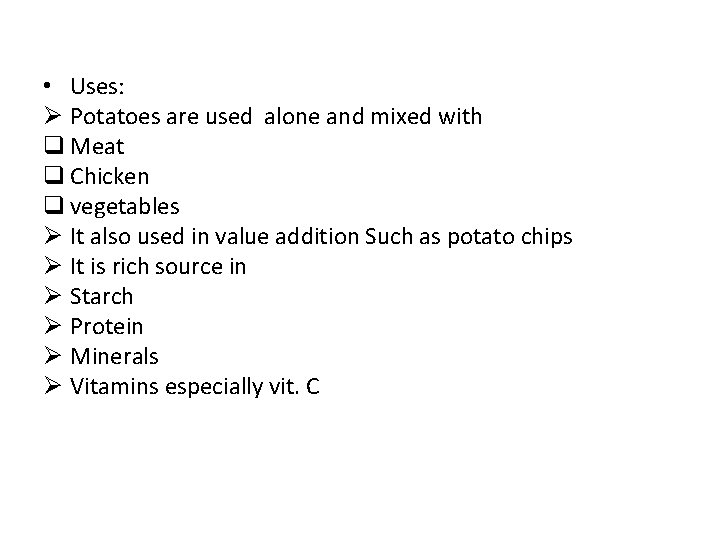  • Uses: Ø Potatoes are used alone and mixed with q Meat q