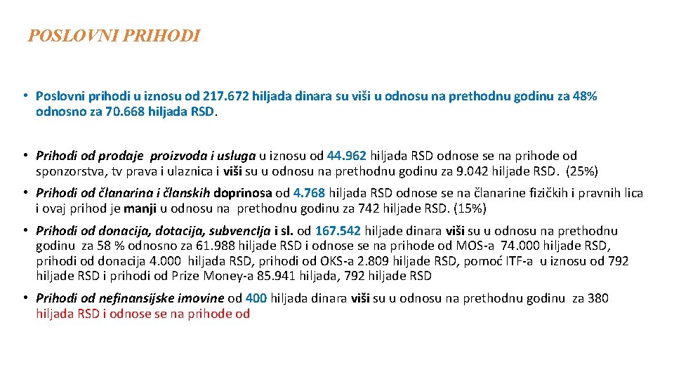 POSLOVNI PRIHODI • Poslovni prihodi u iznosu od 217. 672 hiljada dinara su viši