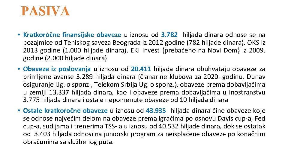 PASIVA • Kratkoročne finansijske obaveze u iznosu od 3. 782 hiljada dinara odnose se