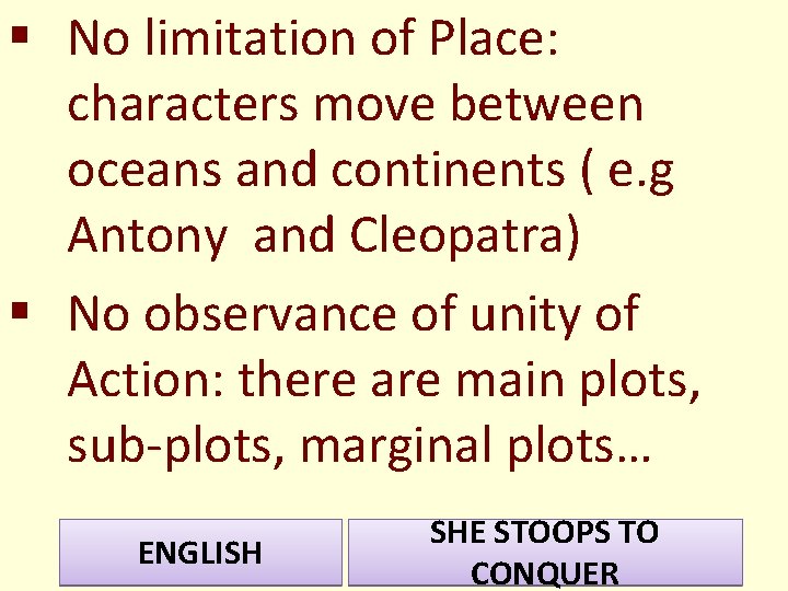 § No limitation of Place: characters move between oceans and continents ( e. g