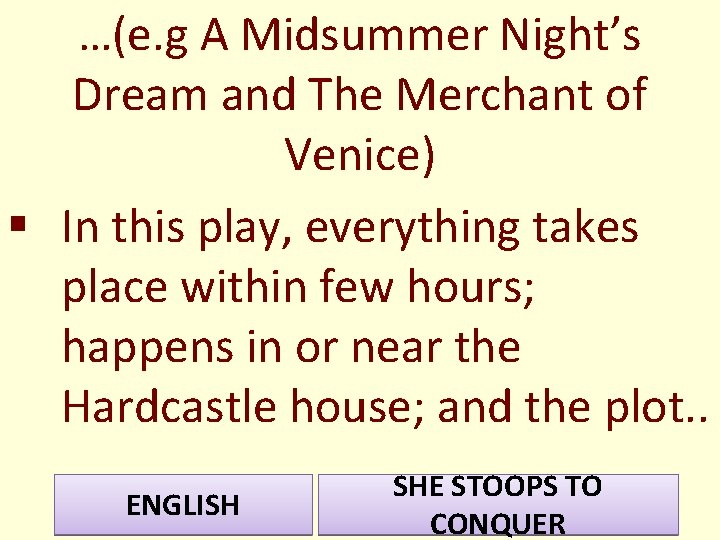 …(e. g A Midsummer Night’s Dream and The Merchant of Venice) § In this