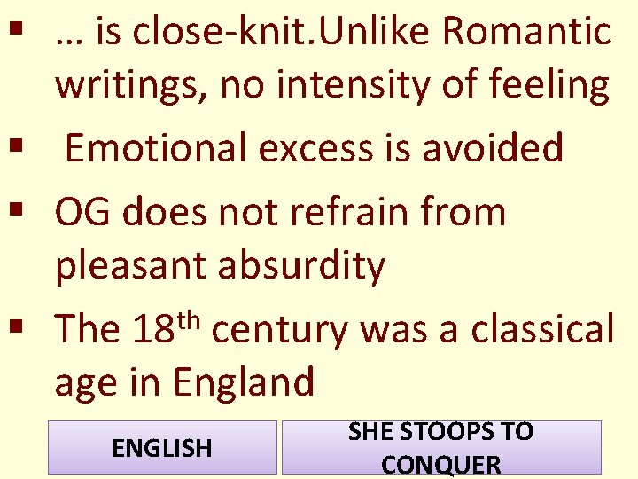 § … is close-knit. Unlike Romantic writings, no intensity of feeling § Emotional excess § … is close-knit. Unlike Romantic writings, no intensity of feeling § Emotional excess