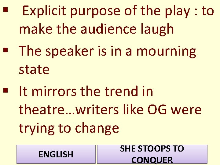 § Explicit purpose of the play : to make the audience laugh § The