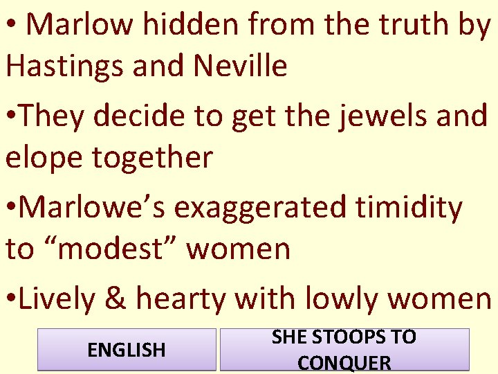  • Marlow hidden from the truth by Hastings and Neville • They decide