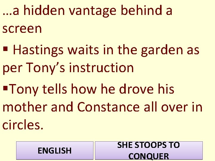 …a hidden vantage behind a screen § Hastings waits in the garden as per