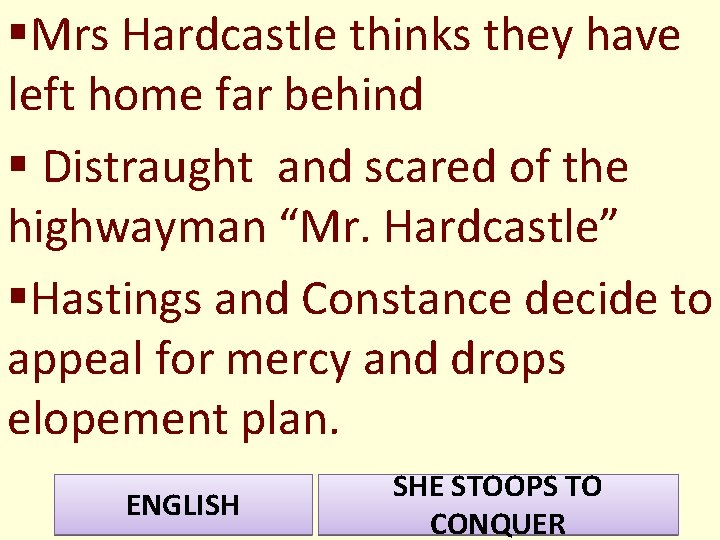 §Mrs Hardcastle thinks they have left home far behind § Distraught and scared of