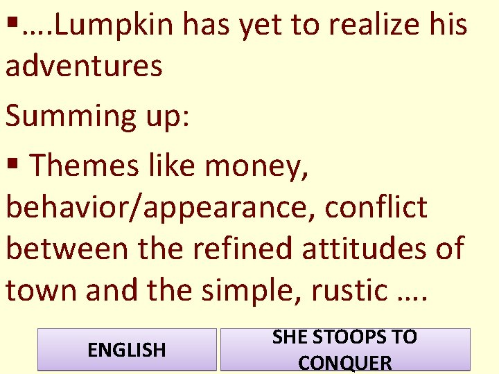 §…. Lumpkin has yet to realize his adventures Summing up: § Themes like money,