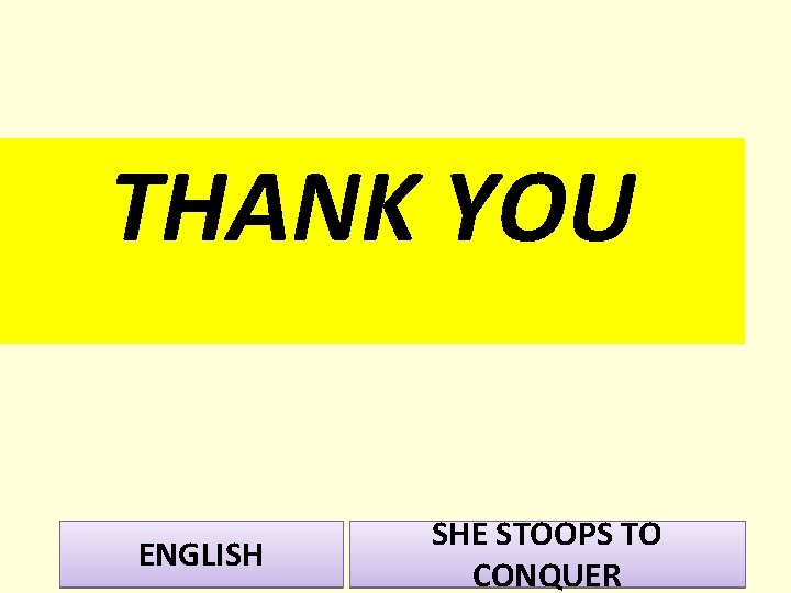 THANK YOU ENGLISH SHE STOOPS TO CONQUER 