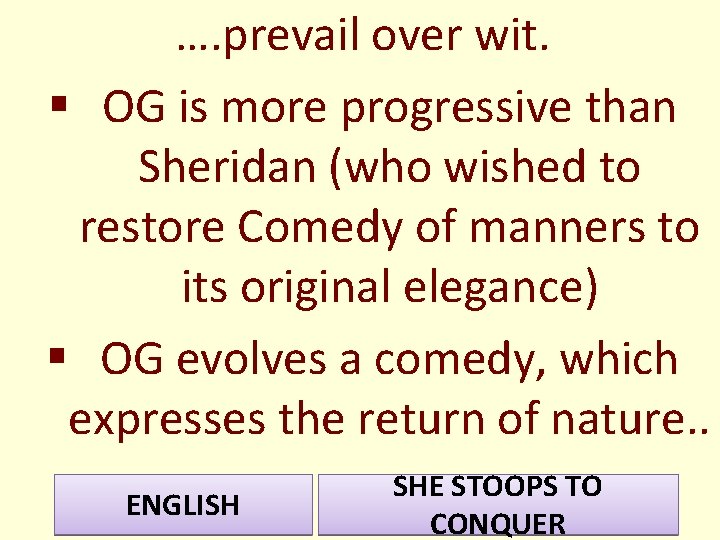 …. prevail over wit. § OG is more progressive than Sheridan (who wished to