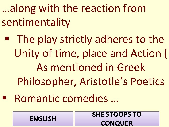 …along with the reaction from sentimentality § The play strictly adheres to the Unity