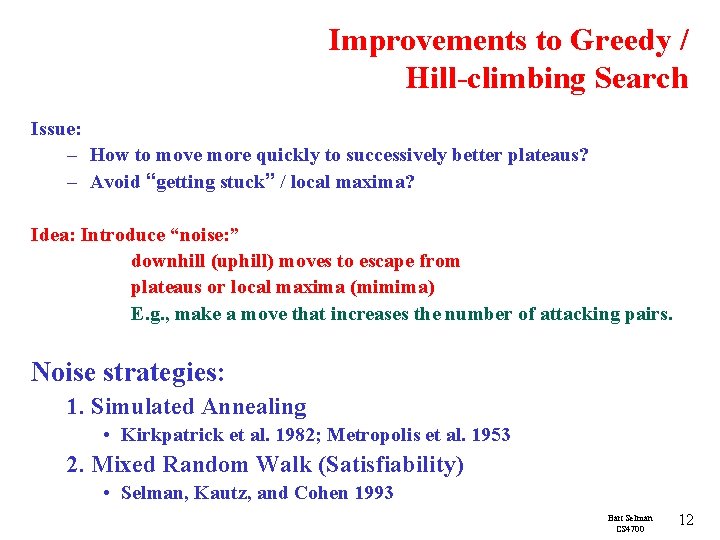 Improvements to Greedy / Hill-climbing Search Issue: – How to move more quickly to