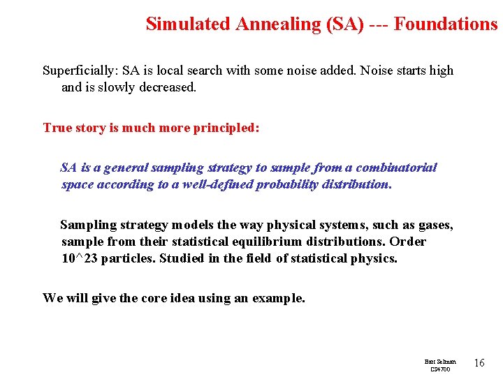 Simulated Annealing (SA) --- Foundations Superficially: SA is local search with some noise added.