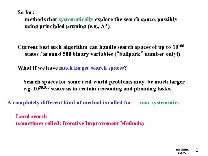 So far: methods that systematically explore the search space, possibly using principled pruning (e.