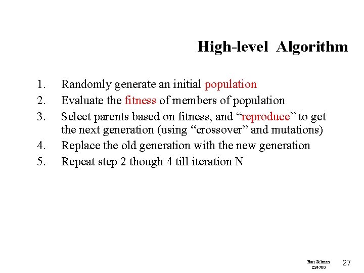 High-level Algorithm 1. 2. 3. 4. 5. Randomly generate an initial population Evaluate the
