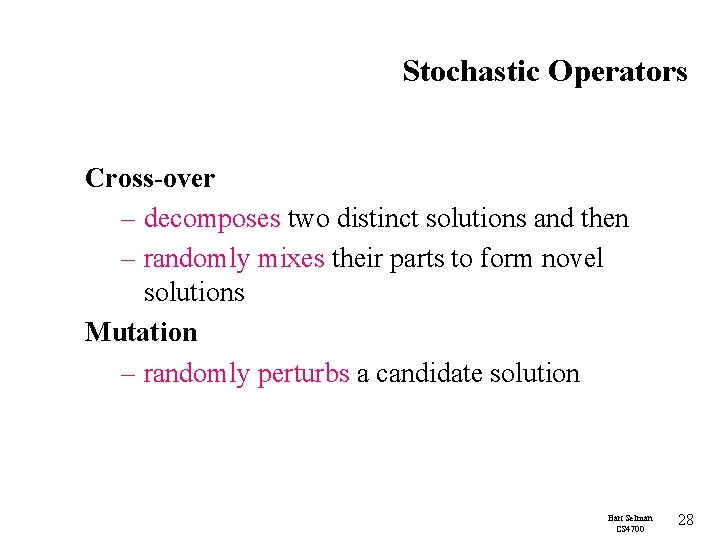 Stochastic Operators Cross-over – decomposes two distinct solutions and then – randomly mixes their