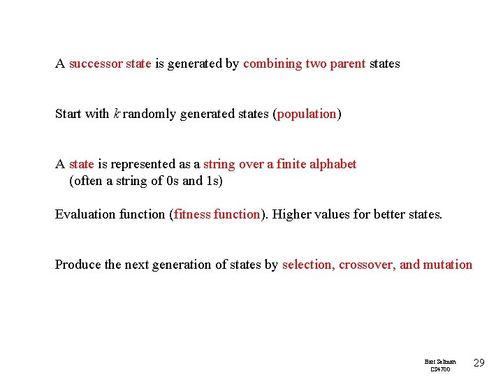 A successor state is generated by combining two parent states Start with k randomly