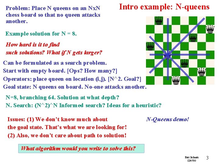 Problem: Place N queens on an Nx. N chess board so that no queen
