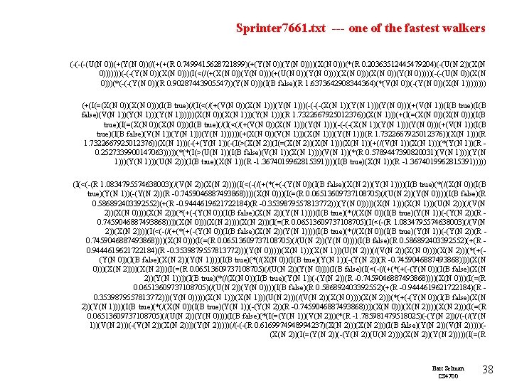 Sprinter 7661. txt --- one of the fastest walkers (-(-(-(U(N 0))(+(Y(N 0))(/(+(+(R 0. 7499415628721899)(+(Y(N