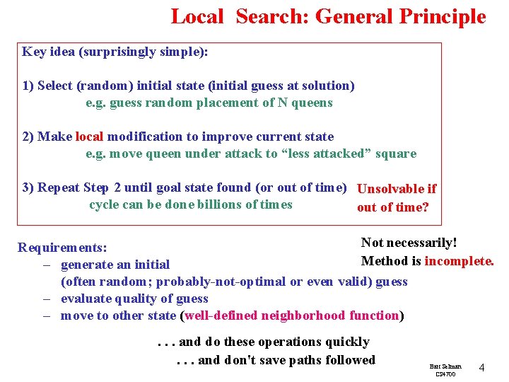 Local Search: General Principle Key idea (surprisingly simple): 1) Select (random) initial state (initial