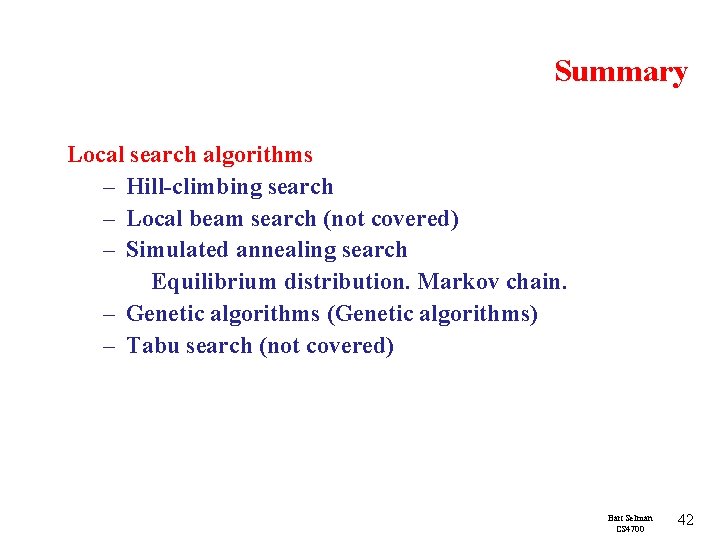 Summary Local search algorithms – Hill-climbing search – Local beam search (not covered) –