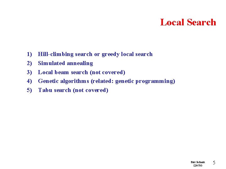 Local Search 1) 2) 3) 4) 5) Hill-climbing search or greedy local search Simulated