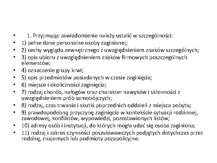  • • • 1. Przyjmując zawiadomienie należy ustalić w szczególności: 1) pełne dane