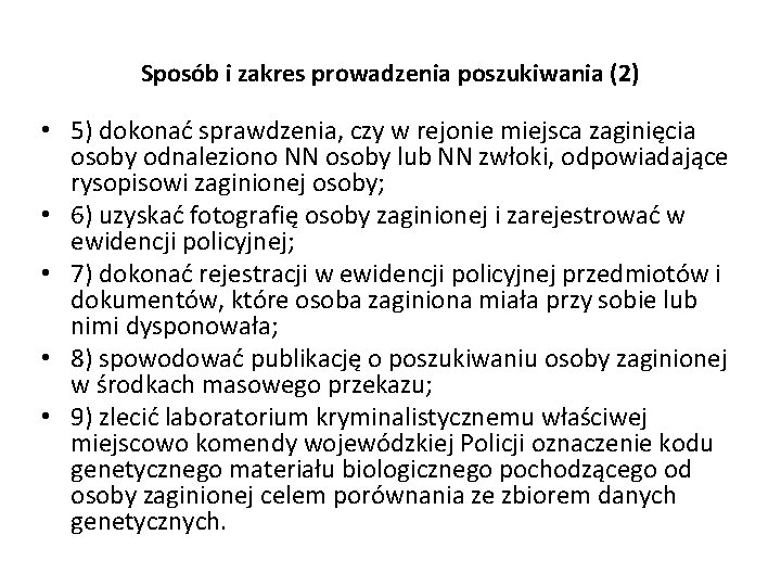 Sposób i zakres prowadzenia poszukiwania (2) • 5) dokonać sprawdzenia, czy w rejonie miejsca