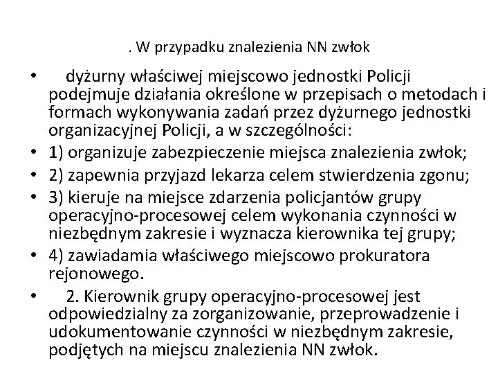 . W przypadku znalezienia NN zwłok • dyżurny właściwej miejscowo jednostki Policji podejmuje działania