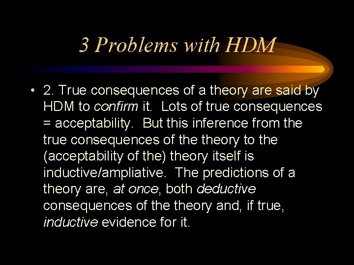 3 Problems with HDM • 2. True consequences of a theory are said by