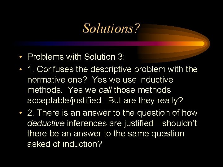 Solutions? • Problems with Solution 3: • 1. Confuses the descriptive problem with the
