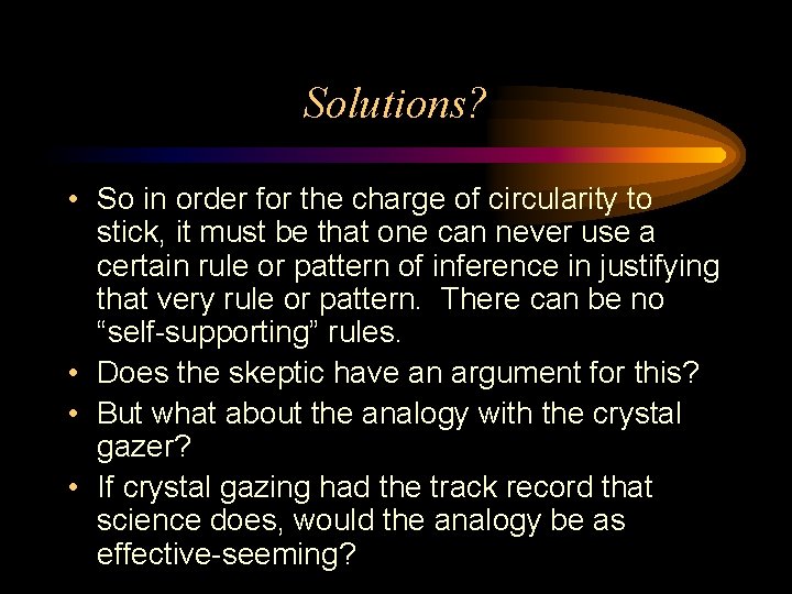 Solutions? • So in order for the charge of circularity to stick, it must