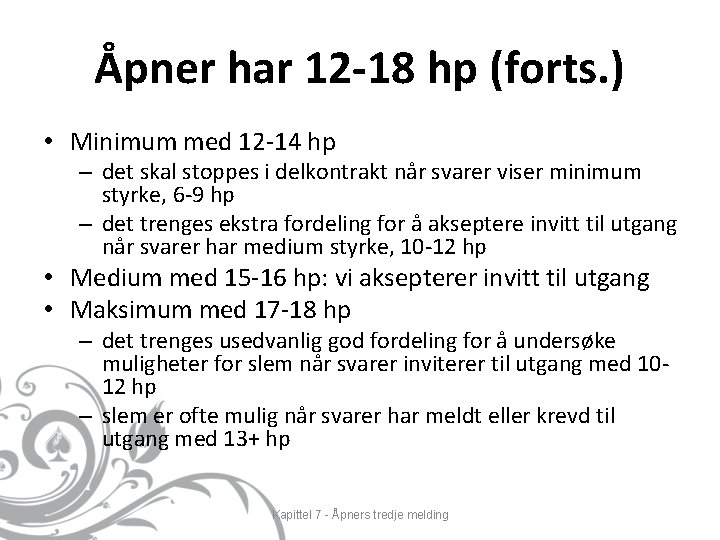 Åpner har 12 -18 hp (forts. ) • Minimum med 12 -14 hp –