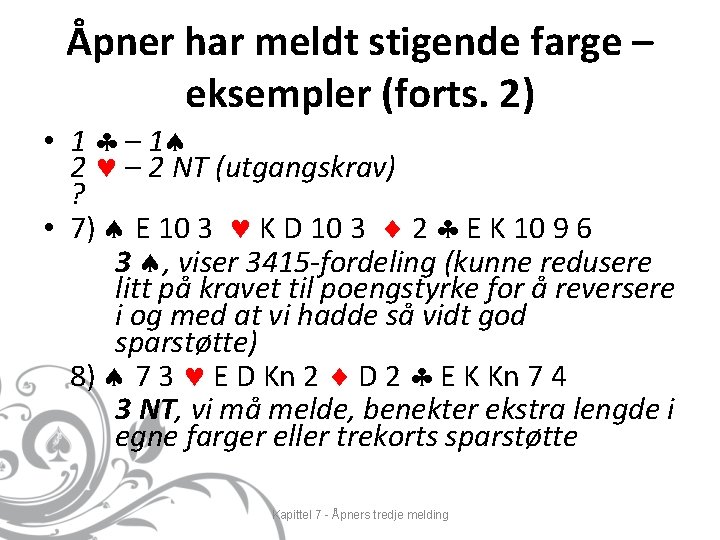 Åpner har meldt stigende farge – eksempler (forts. 2) • 1 – 1 2