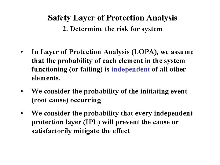 Safety Layer of Protection Analysis 2. Determine the risk for system • In Layer