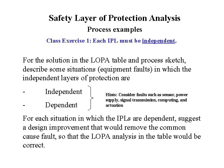 Safety Layer of Protection Analysis Process examples Class Exercise 1: Each IPL must be