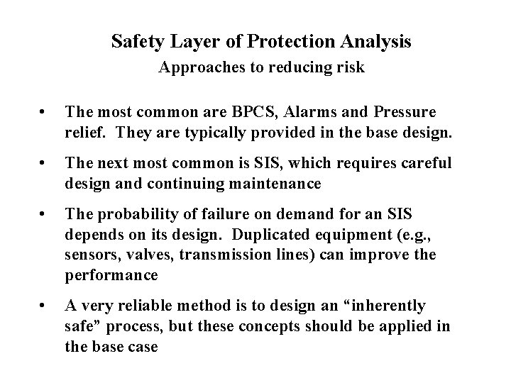 Safety Layer of Protection Analysis Approaches to reducing risk • The most common are