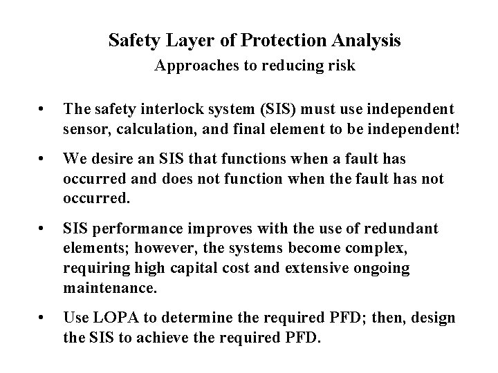 Safety Layer of Protection Analysis Approaches to reducing risk • The safety interlock system