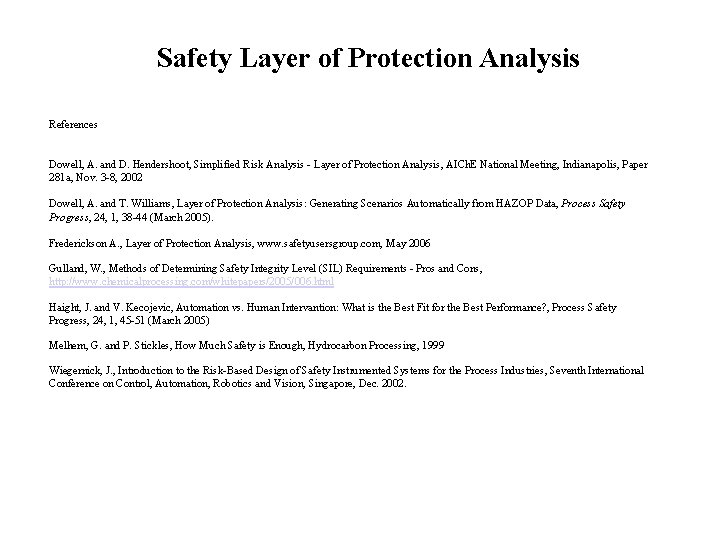 Safety Layer of Protection Analysis References Dowell, A. and D. Hendershoot, Simplified Risk Analysis
