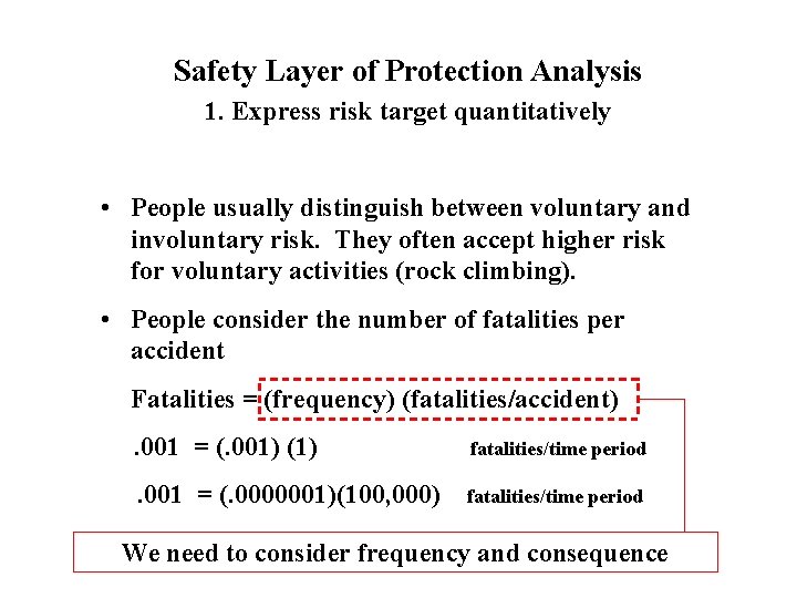 Safety Layer of Protection Analysis 1. Express risk target quantitatively • People usually distinguish