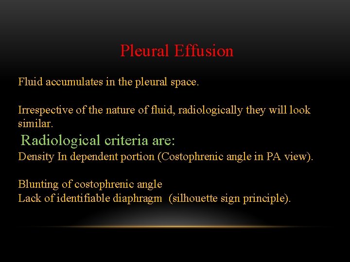 Pleural Effusion Fluid accumulates in the pleural space. Irrespective of the nature of fluid,