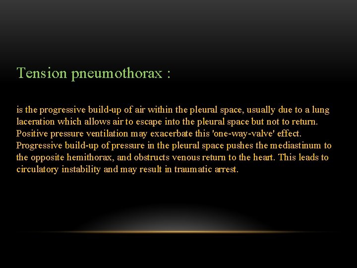 Tension pneumothorax : is the progressive build-up of air within the pleural space, usually
