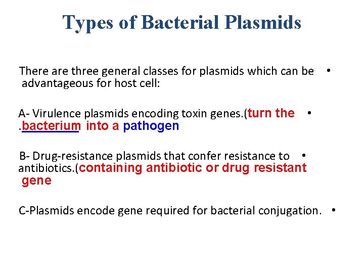 Types of Bacterial Plasmids There are three general classes for plasmids which can be