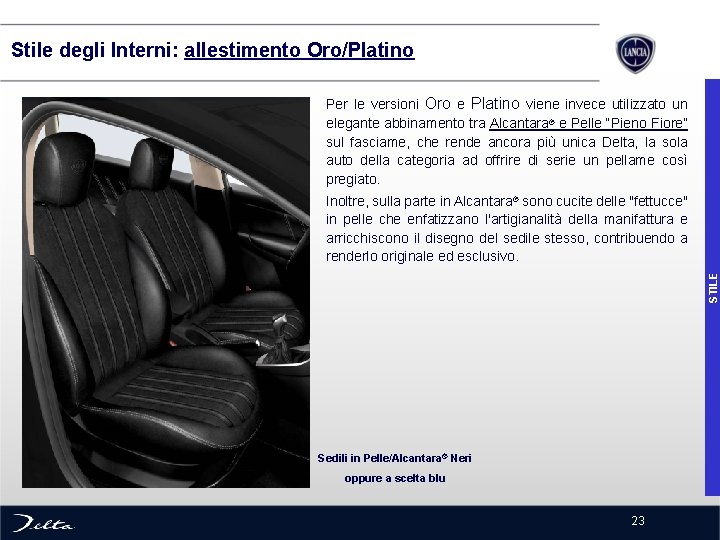  Stile degli Interni: allestimento Oro/Platino Per le versioni Oro e Platino viene invece