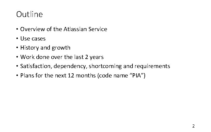 Outline • Overview of the Atlassian Service • Use cases • History and growth