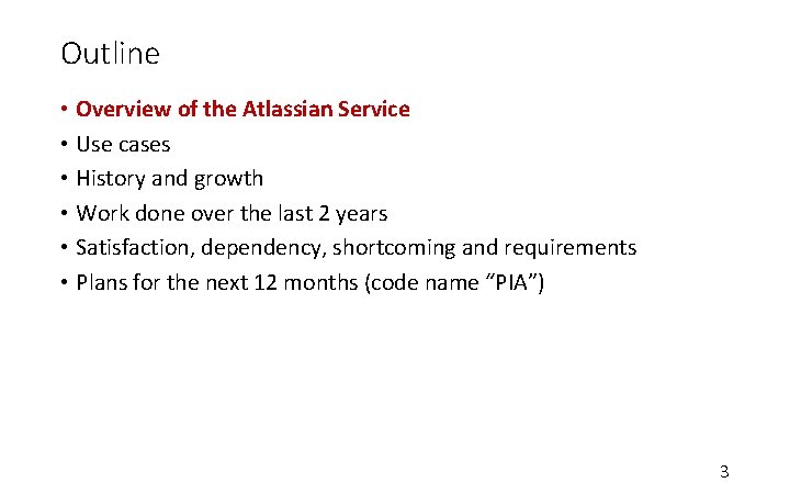 Outline • Overview of the Atlassian Service • Use cases • History and growth