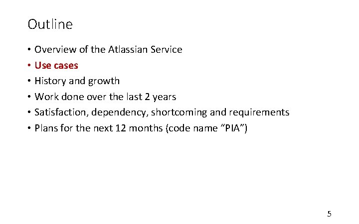 Outline • Overview of the Atlassian Service • Use cases • History and growth