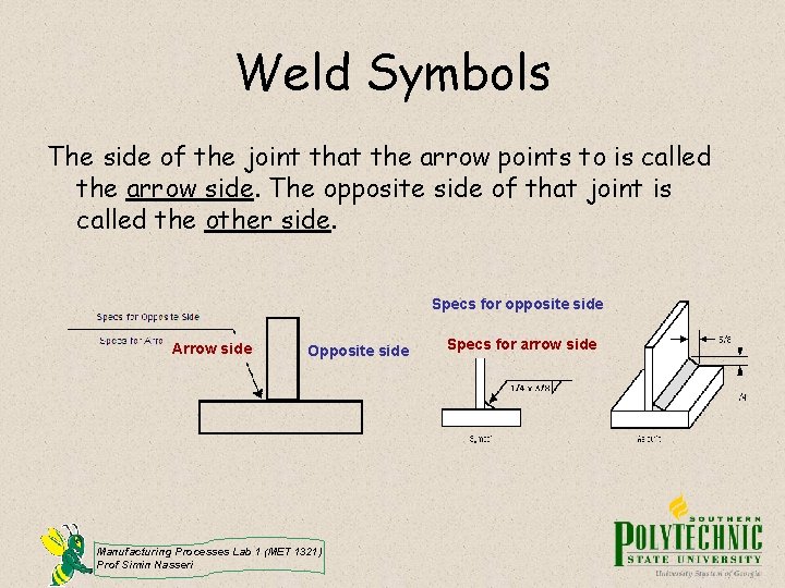 Weld Symbols The side of the joint that the arrow points to is called