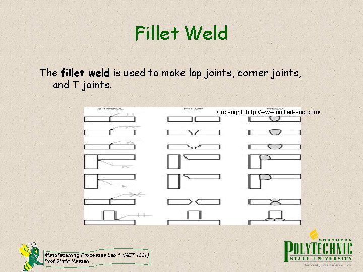 Fillet Weld The fillet weld is used to make lap joints, corner joints, and