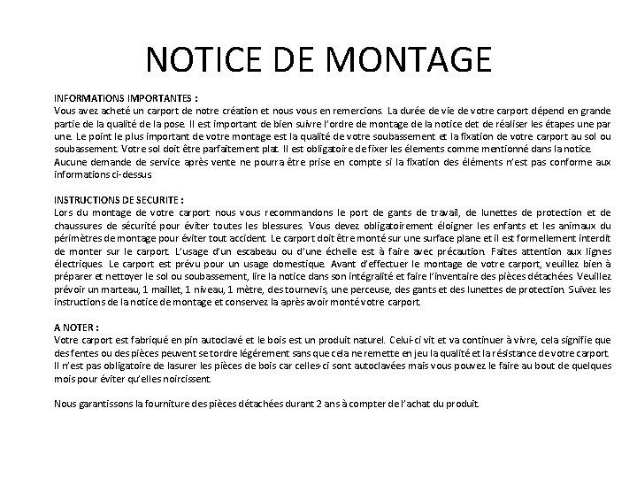 NOTICE DE MONTAGE INFORMATIONS IMPORTANTES : Vous avez acheté un carport de notre création